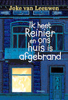 Ik heet Reinier en ons huis is afgebrand - Joke van Leeuwen (ISBN 9789045125121)