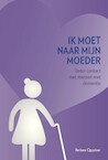Ik moet naar mijn moeder (e-Book) - Barbara Oppelaar (ISBN 9789083137292)