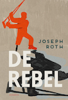 De rebel - Joseph Roth (ISBN 9789056159917)