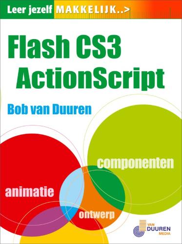 Leer jezelf MAKKELIJK Flash CS3 ActionScript - B. van Duuren