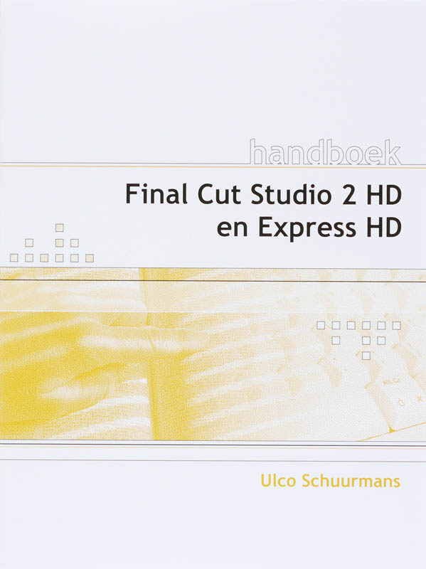 Final Cut Studio 2 HD en Express HD Handboek - Ulco Schuurmans