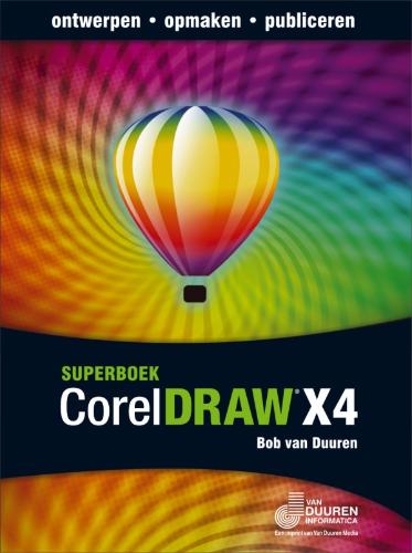CorelDRAW X4 Superboek - B. van Duuren