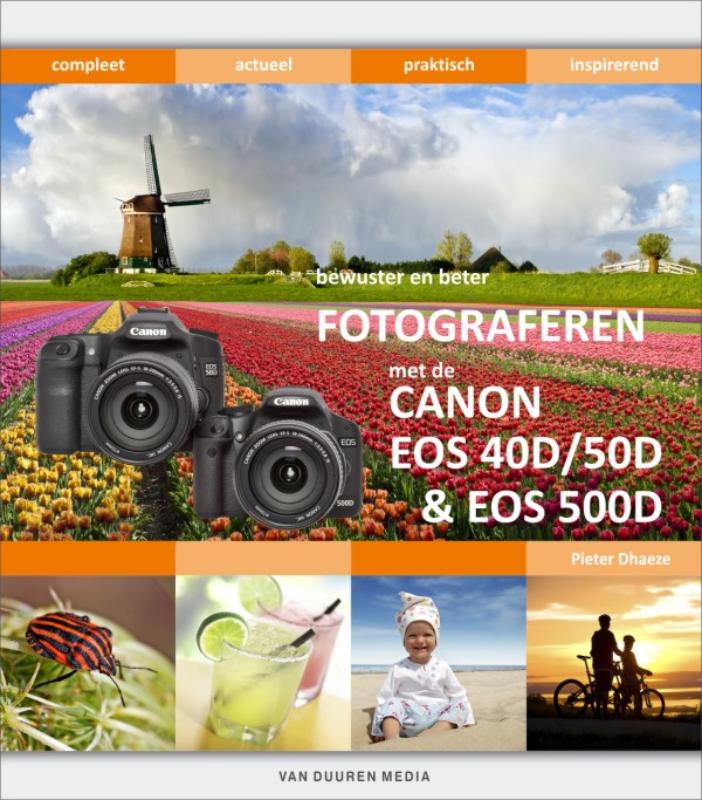 Fotograferen met de Canon EOS 40D/ 50D & 500D - P. Dhaeze, Pieter Dhaeze