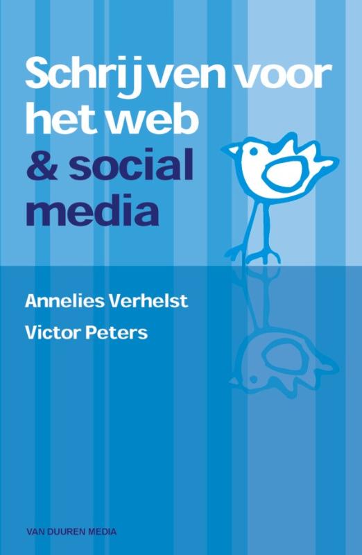 Schrijven voor het web en sociale media - Annelies Verhelst, Victor Peters, Victor G.B. Peters