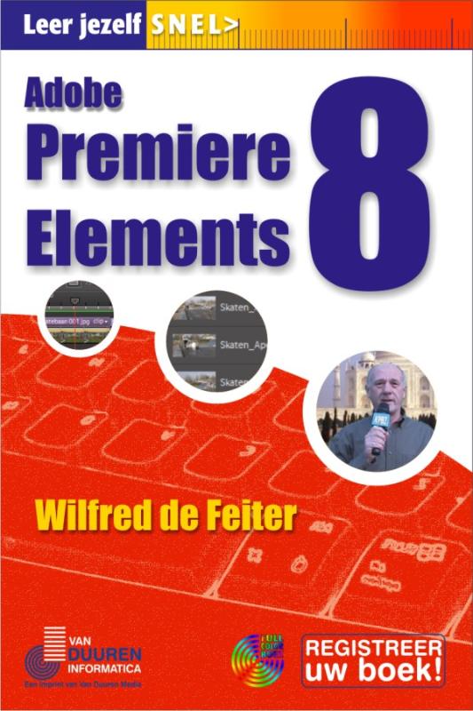 Adobe Premiere Elements 8 - Wilfred De Feiter, Wilfred de Feiter