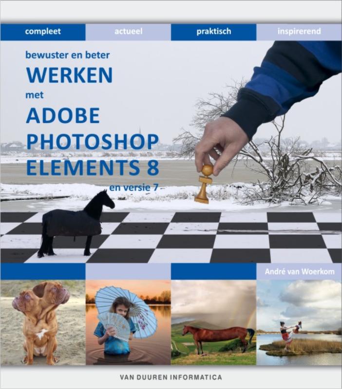 Bewuster en beter werken met Adobe Photoshop Elements 8 NL - A. van Woerkom, André van Woerkom