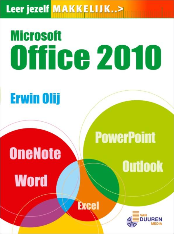 Leer jezelf MAKKELIJK Microsoft Office 2010 - Erwin Olij