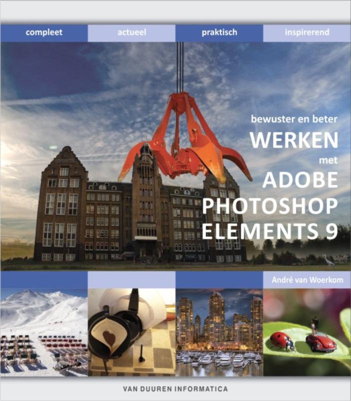 Werken met Adobe Photoshop Elements 9 - André van Woerkom