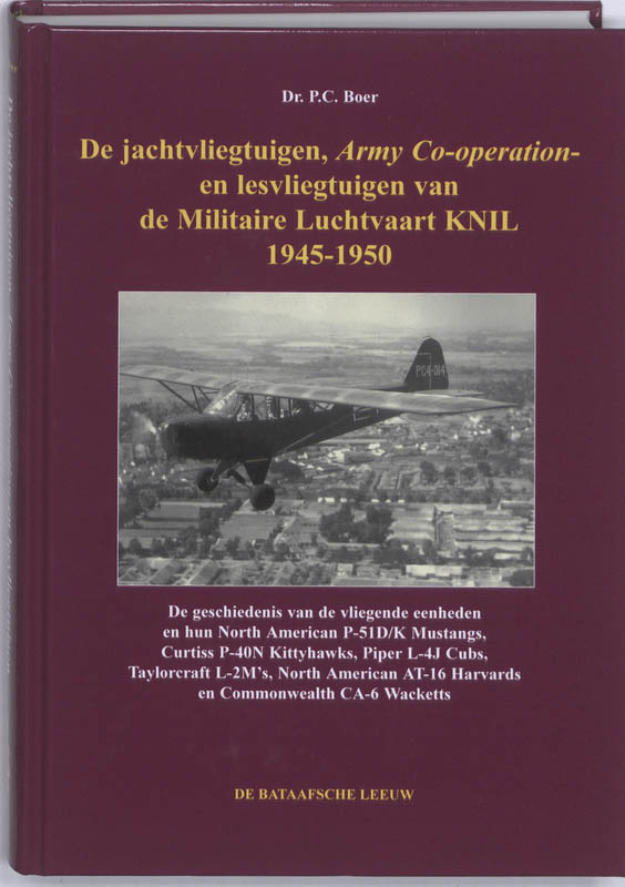 De jachtvliegtuigen, Army Co-operation- en lesvliegtuigen van de Militaire Luchtvaart KNIL 1945-1950 - P.C. Boer