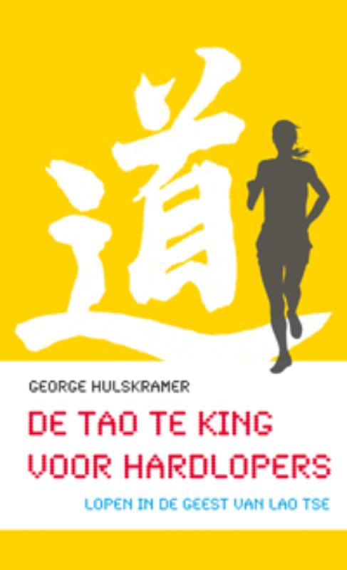 De Tao te King voor hardlopers - George Hulskramer