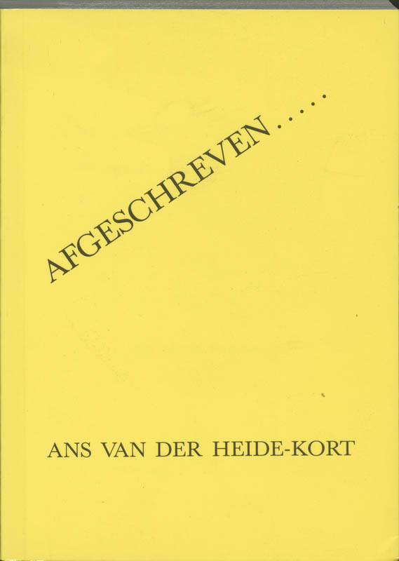 Afgeschreven..... - A. van der Heide-Kort