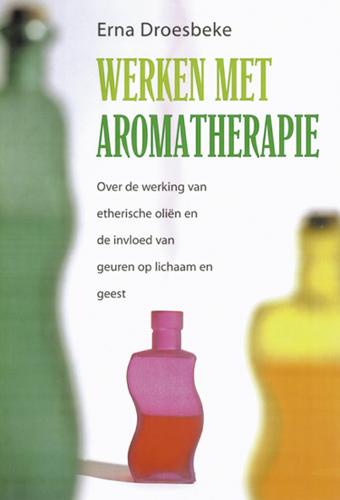 Werken met aromatherapie - Erna Droesbeke