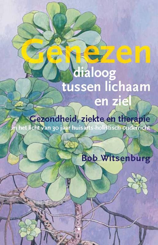 Genezen, dialoog tussen lichaam en ziel - Bob Witsenburg