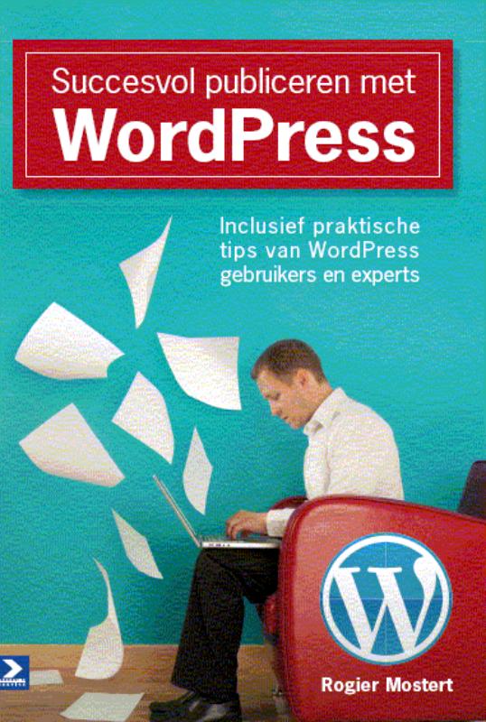 Succesvol publiceren met WordPress - R. Mostert, Rogier Mostert