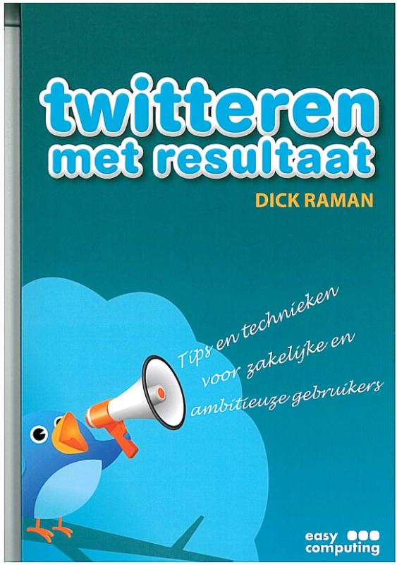 Twitteren met resultaat (e-Book) - Dick Raman