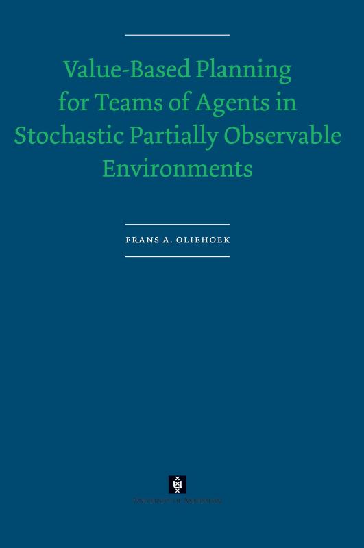 Value-Based Planning for Teams of Agents in Stochastic Partially Observable Environments (e-Book) - F. Oliehoek
