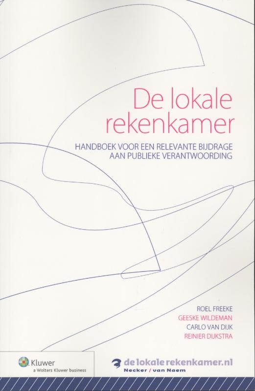 De lokale rekenkamer - Roel Freeke, Geeske Wildeman, Carlo van Dijk, Reinier Dijkstra