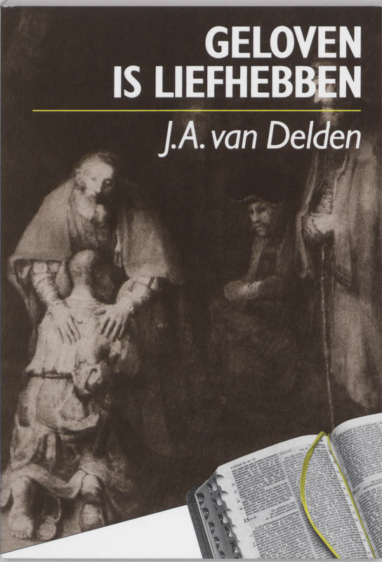 Geloven is liefhebben - J.A. van Delden