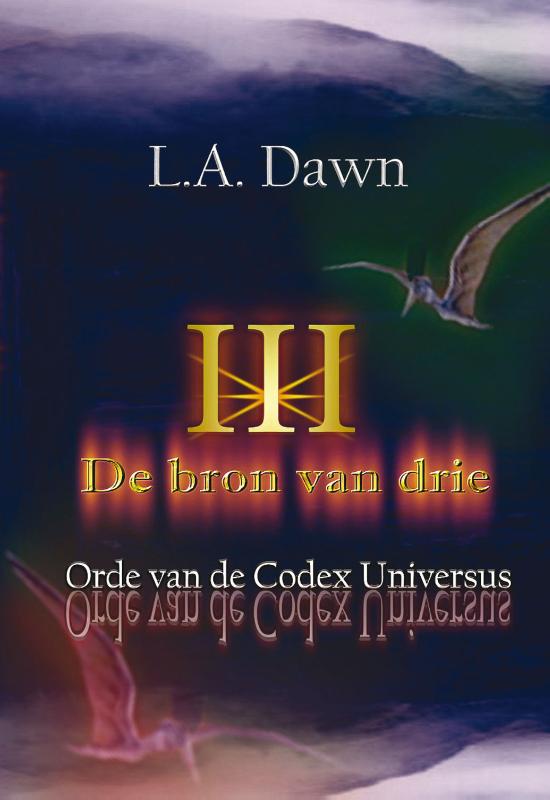 De bron van drie en de orde van de codex Universus - L.A. Dawn