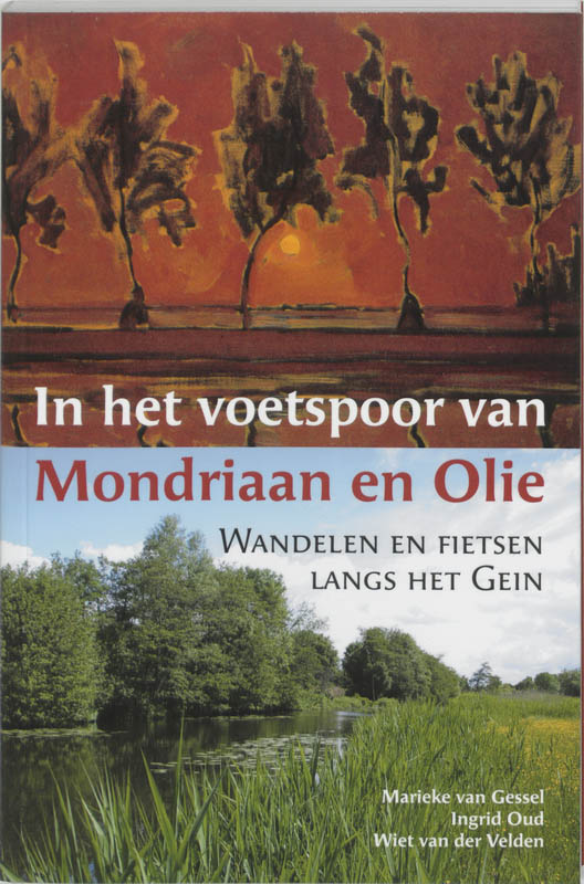 In het voetspoor van Mondriaan en Olie - M. van Gessel, I. Oud, W. van der Velden