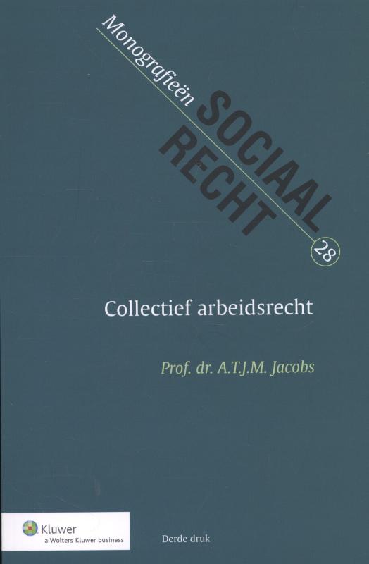 Collectief Arbeidsrecht - A.T.J.M. Jacobs