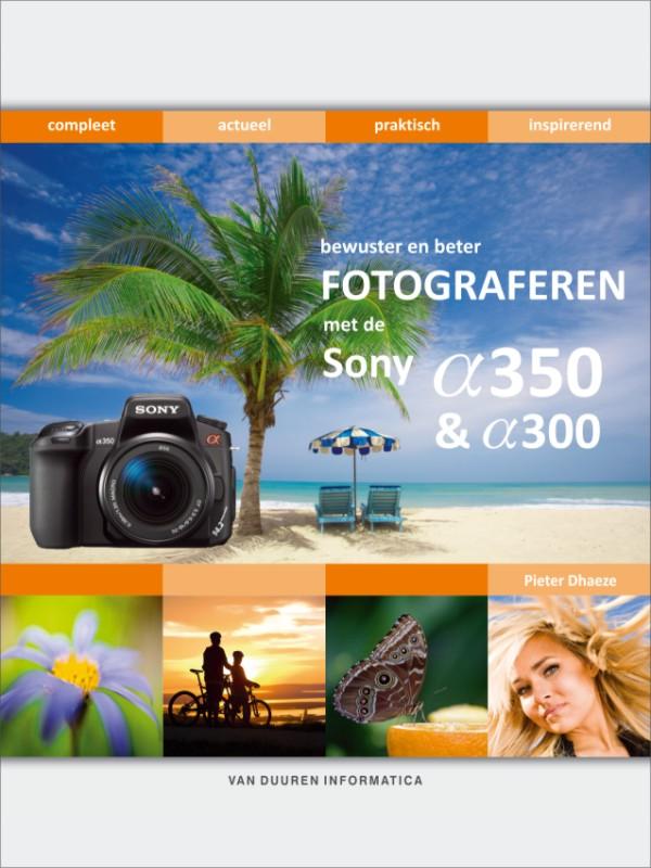 Bewuster en beter fotograferen met de Sony Alfa 300/350 - P. Dhaeze, Pieter Dhaeze