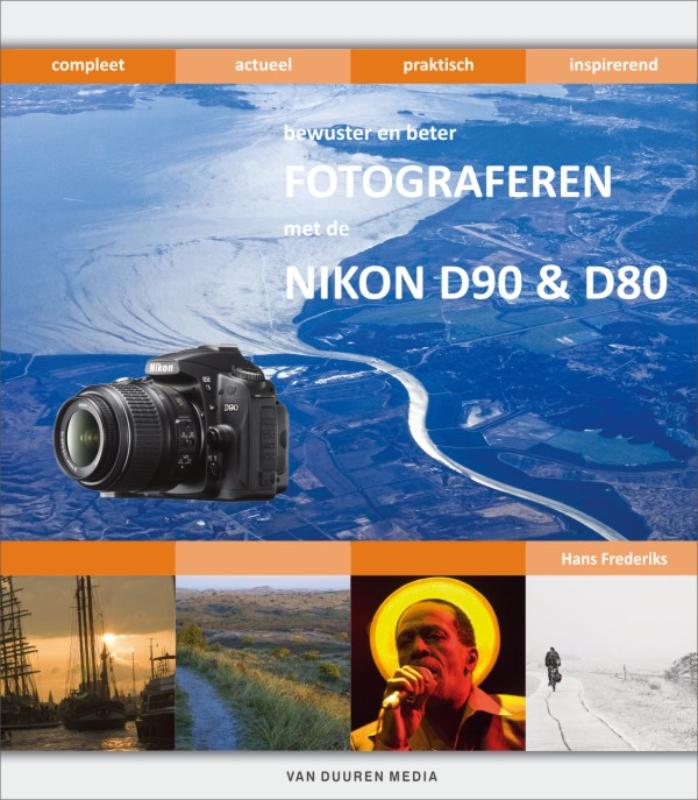 Bewuster en beter fotograferen met de Nikon D90 & D80 - H. Frederiks