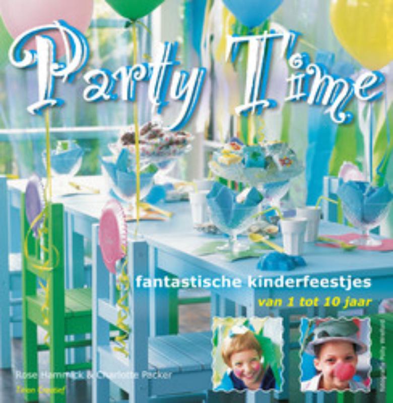 Party time: fantastische kinderfeestjes van 1 tot 10 jaar (Tirion creatief)