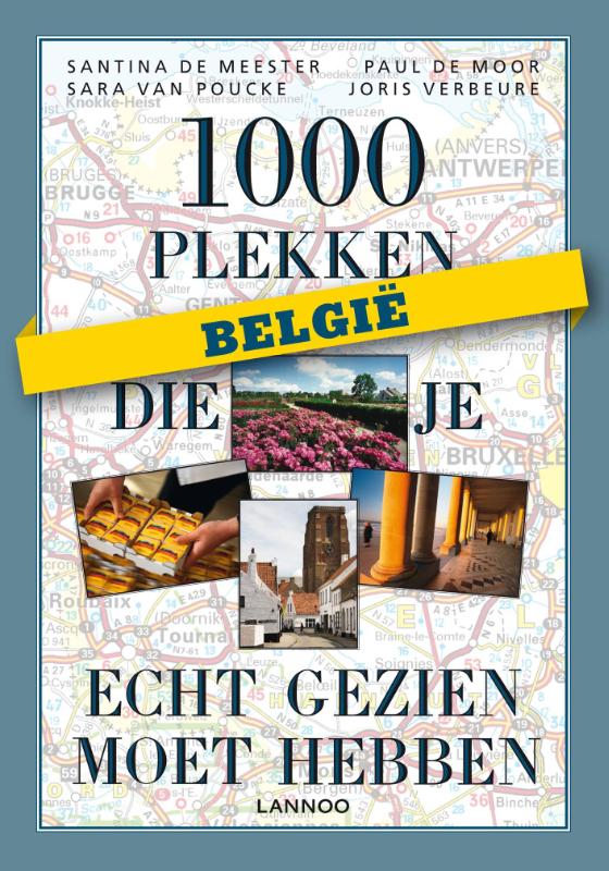 1000 plekken die je echt gezien moet hebben - Belgie - Santina De Meester, Paul De Moor, Sara Van Pucke, Joris Verbeure