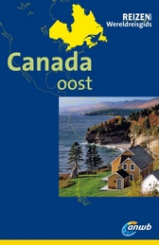 ANWB Wereldreisgids Canada Oost - Kurt J. Ohlhoff, Ole Helmhausen