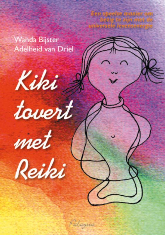 Kiki tovert met Reiki - W. Bijster - Smit, A. van Driel - van Alphen