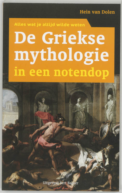 De griekse mythologie in een notendop - H. van Dolen