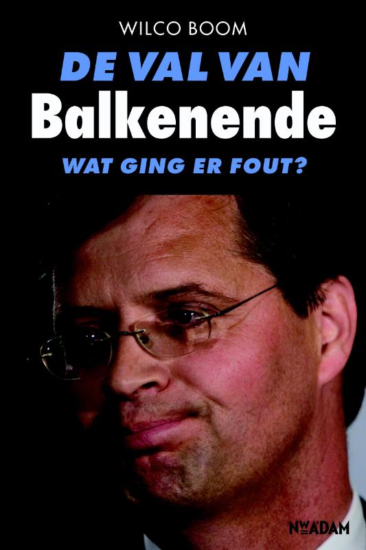 De val van Balkenende - Wilco Boom
