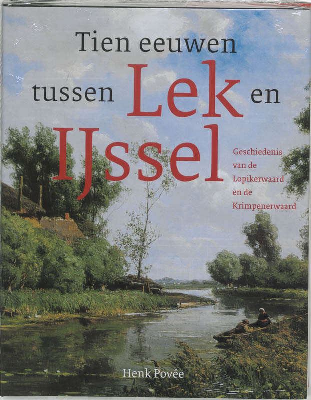 Tien eeuwen tussen Lek en IJssel - H. Povee