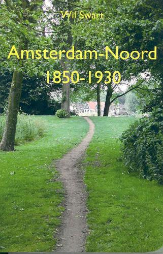 Amsterdam-Noord 1850-1930 - W. Swart