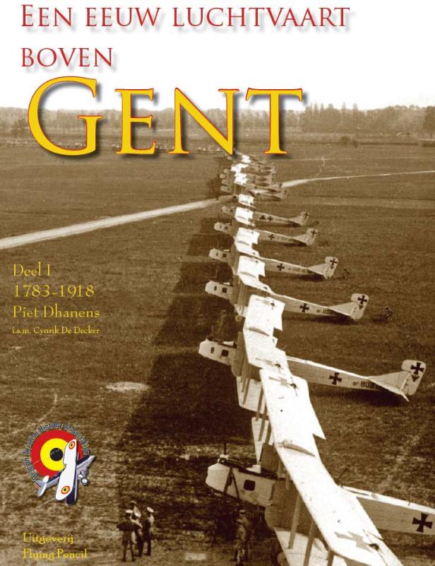Een eeuw luchtvaart boven Gent 1 1785-1939 - Piet Dhanens, Cynrik De Decker