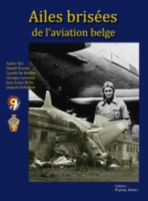 Ailes Brisées de l'aviation belge - Andre Bar, Daniel Brackx, Daniel de Decker, Georges Lecomte