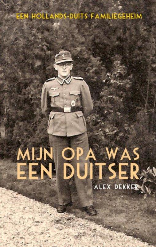 Mijn opa was een Duitser - Alex Dekker