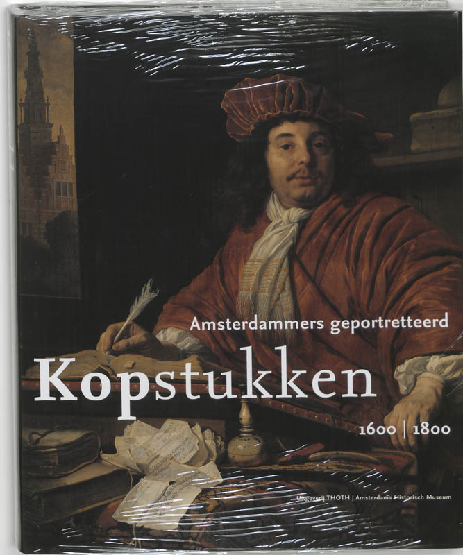 Kopstukken / druk 1: Amsterdammers geportretteerd 1600-1800