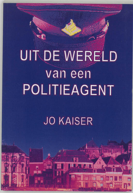 Uit de wereld van een politieagent - J. Kaiser