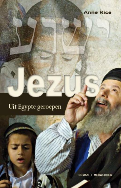 Jezus : Uit Egypte geroepen - Anne Rice