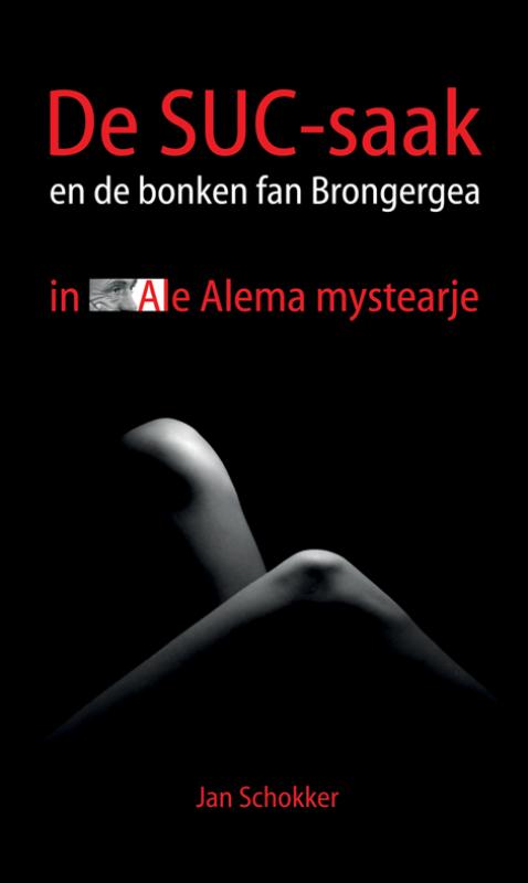 De SUC-saak en de bonken fan Brongergea: in ale alema-mystraerje