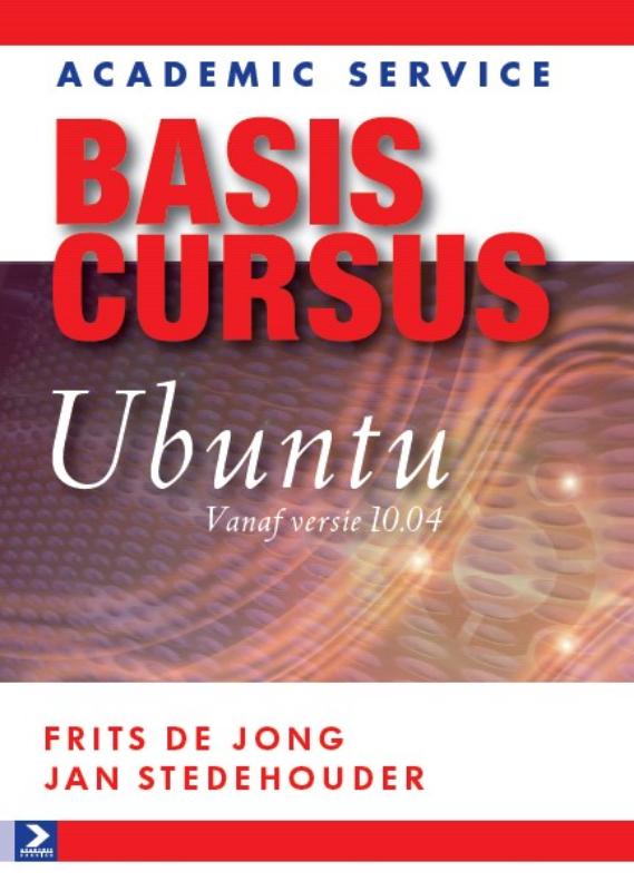 Basiscursus Ubuntu - F. de Jong, Frits de Jong, J. Stedehouder, Jan Stedehouder