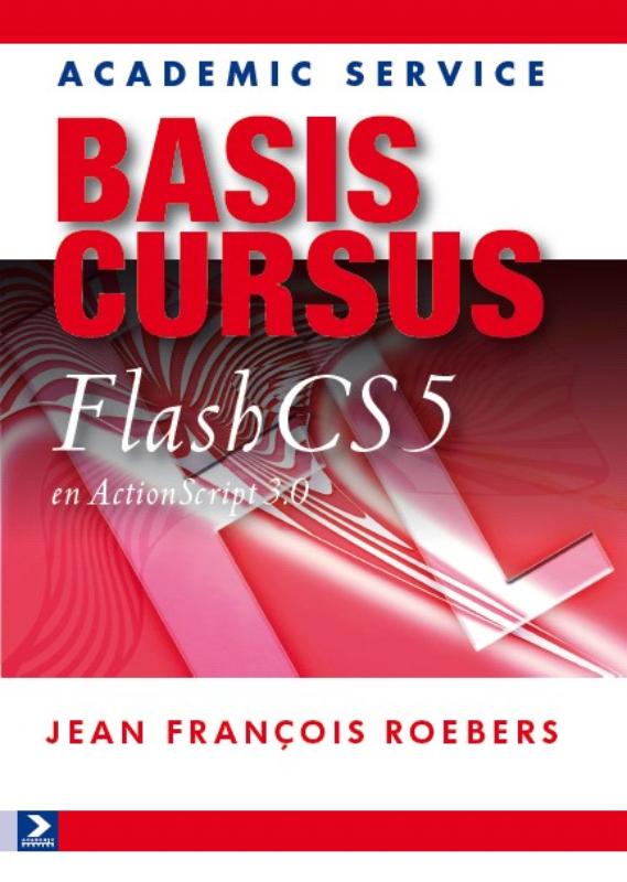Basiscursus Flash CS5 en ActionScript 3.0 - Jean-Francois Roebers, Jean-François Roebers