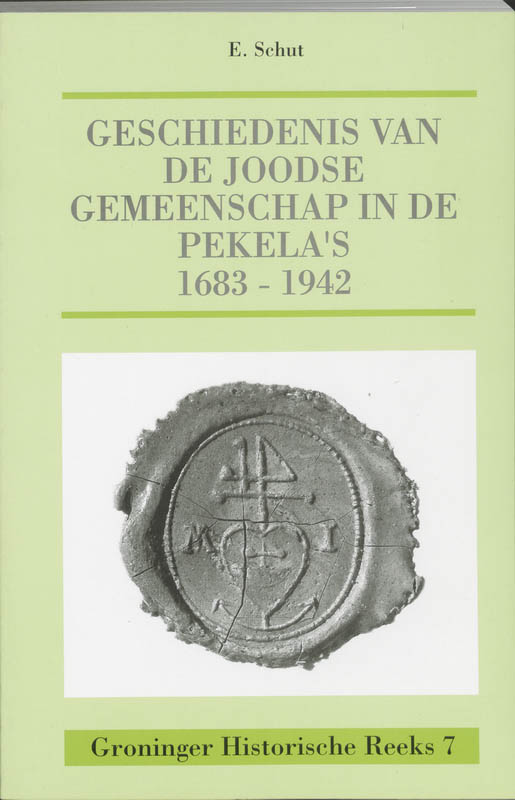 Geschiedenis van de Joodse gemeenschap in de Pekela's 1683-1942 - E. Schut