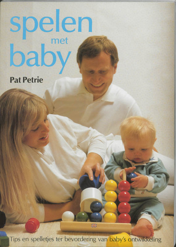 Spelen met baby - P. Petrie, I. Weldink