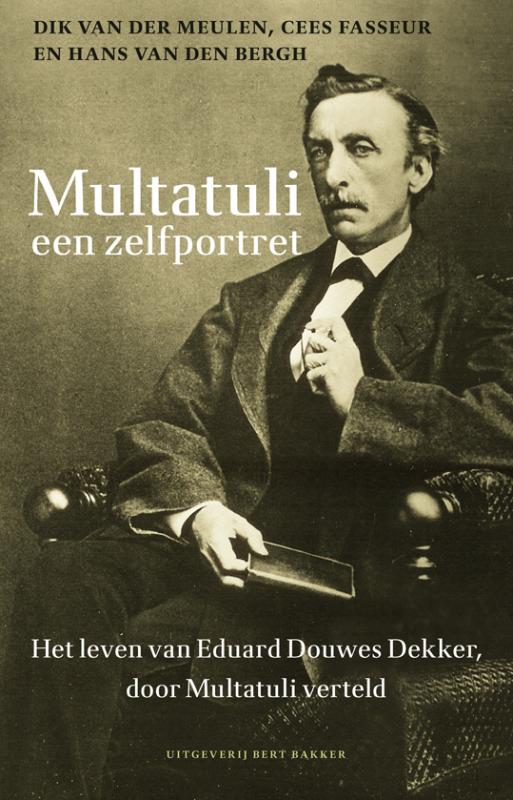 Multatuli: een zelfportret : het leven van Eduard Douwes Dekker door Multatuli verteld