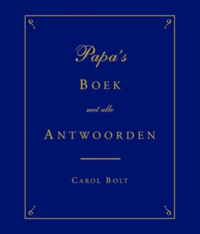 Papa's Boek met alle antwoorden - Carol Bolt